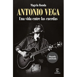 Antonio Vega. Una vida entre cuerdas