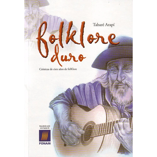 Folklore duro. Crónicas de 100 años de folklore