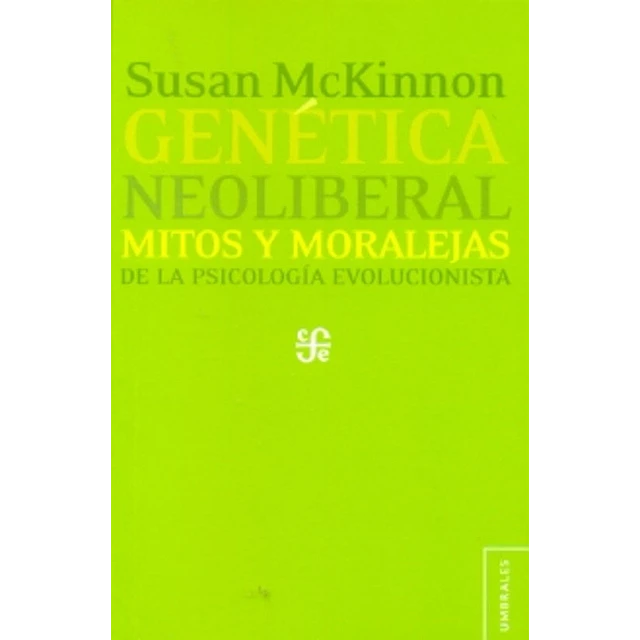 Genética neo liberal. Mitos y moralejas de la psicología evolucionista
