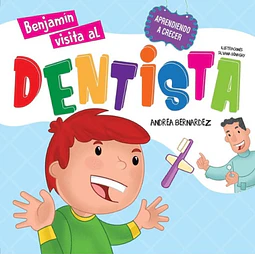 Benjamín visita al dentista. Colección: Aprendiendo a crecer