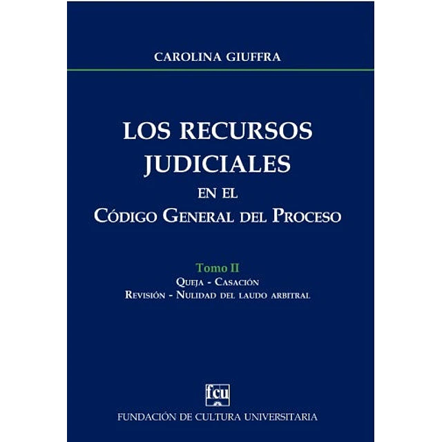 Los recursos judiciales en el Código General del Proceso. Tomo II