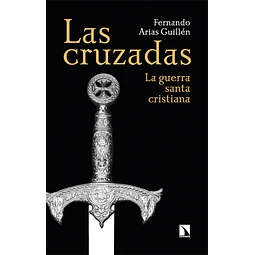 Las Cruzadas. La guerra santa cristiana