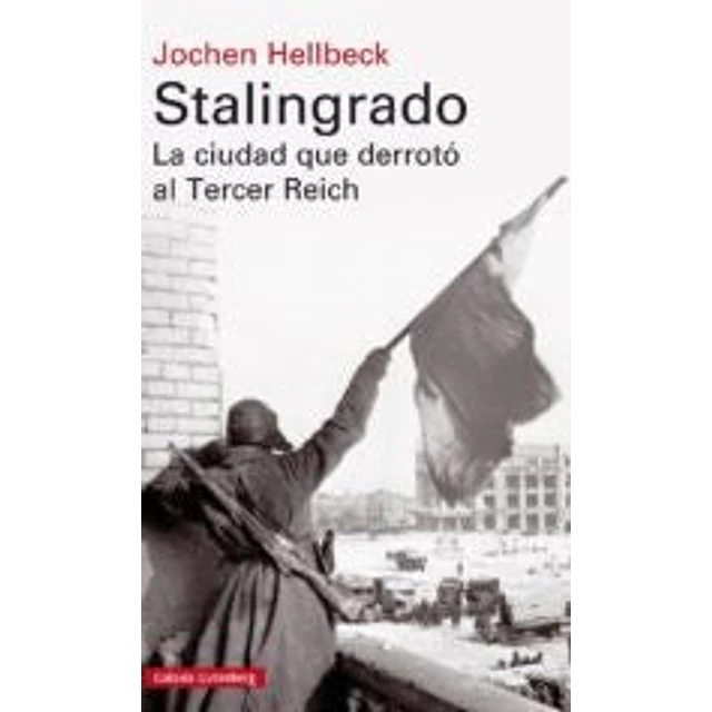 Stalingrado. La ciudad que derrotó al Tercer Reich