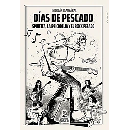 Días de pescado. Spinetta, la psicodelia y el rock pesado