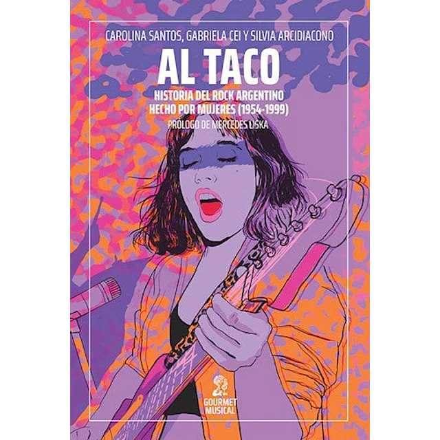 Al taco. Historias del rock argentino hecho por mujeres (1954-1999)