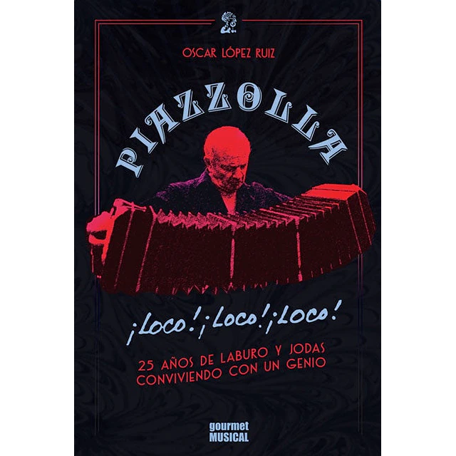 Piazzolla ¡loco! ¡loco! ¡loco!