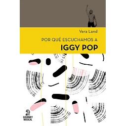 Por qué escuchamos a Iggy Pop