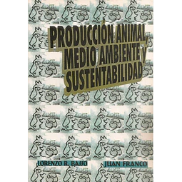 Producción animal, medio ambiente y sustentabilidad