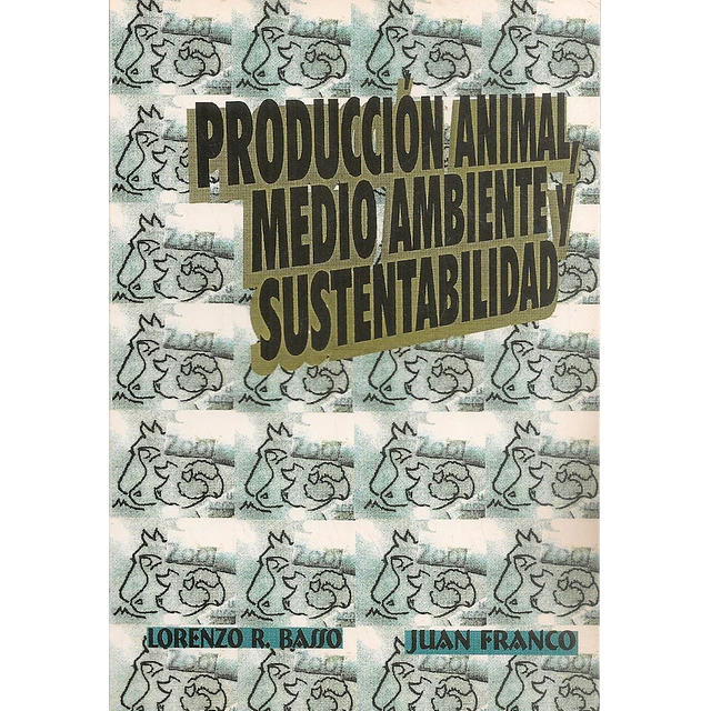Producción animal, medio ambiente y sustentabilidad