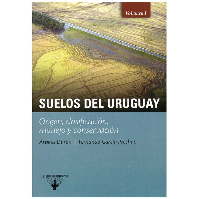 Suelos del Uruguay: origen, clasificación, manejo y conservación (Vol. I y II)