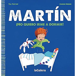 Martin. No quiero irme a dormir!