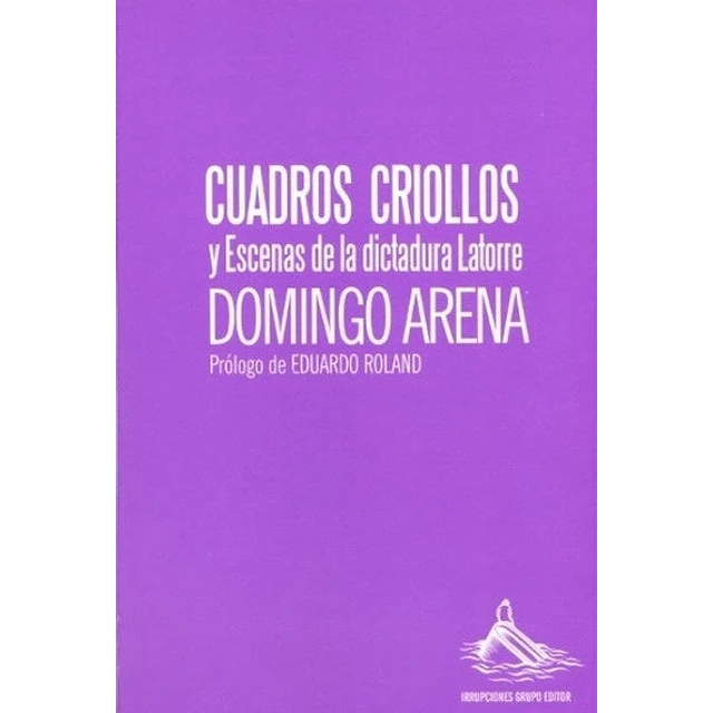 Cuadros criollos y Escenas de la dictadura Latorre