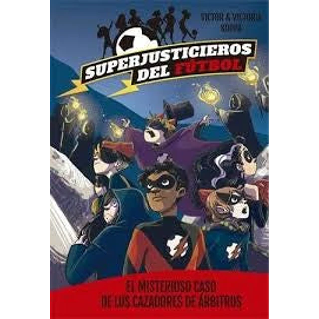 Superjusticieros del Fútbol 2. El misterioso caso de los cazadores de árbitros
