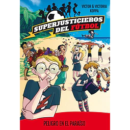 Superjusticieros del Fútbol 4. Peligro en el paraíso