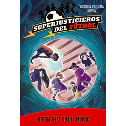Superjusticieros del Fútbol 9. Intriga en El Fin del Mundo