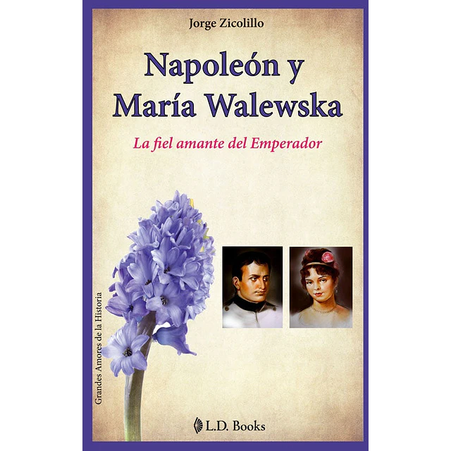 Napoleón y María Walewska. La fiel amante del Emperador