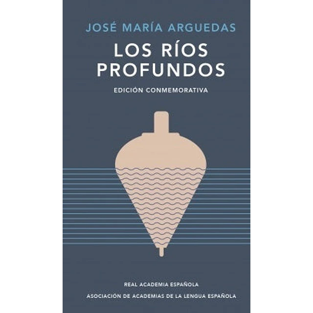 Los ríos profundos (edición conmemorativa de RAE y ASALE)