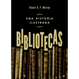 Bibliotecas: Una historia ilustrada