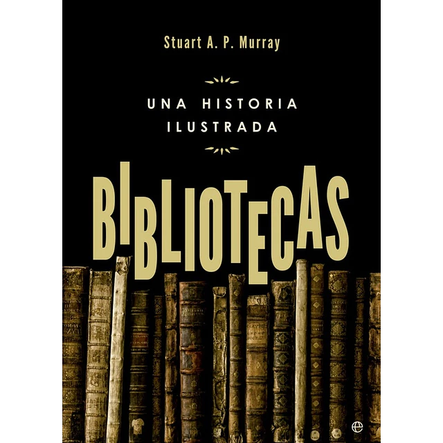 Bibliotecas: Una historia ilustrada