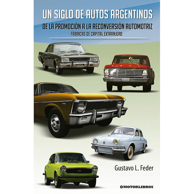Un siglo de autos argentinos. Fábricas de capital extranjero