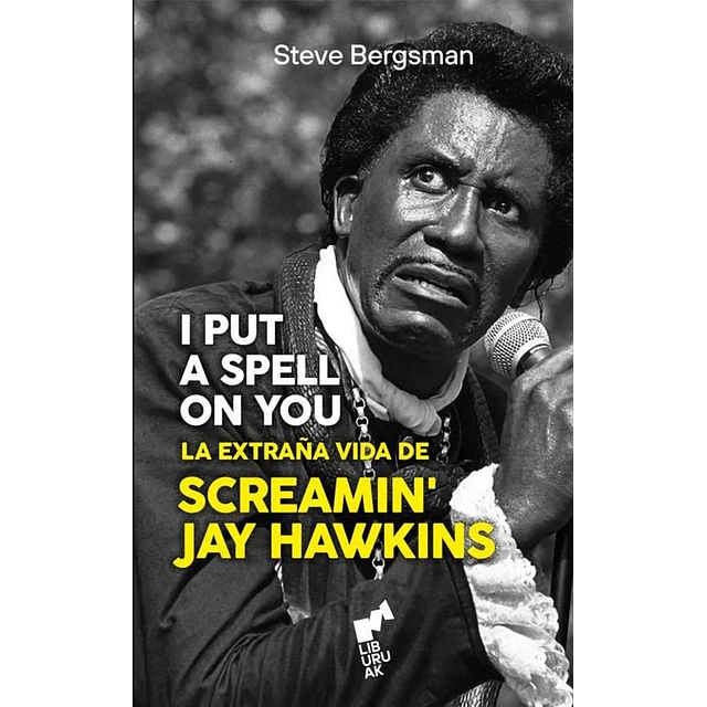 I put a spell on you . La extraña vida de Screamin Jay Hawkins