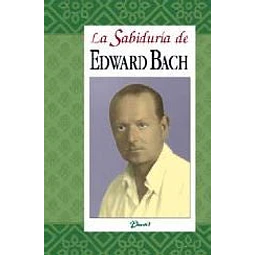 La Sabiduría de Edward Bach