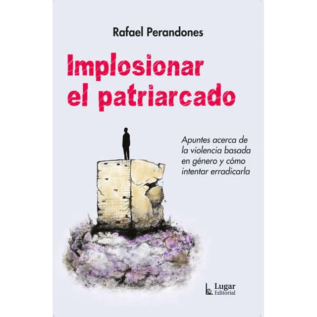 Implosionar el patriarcado