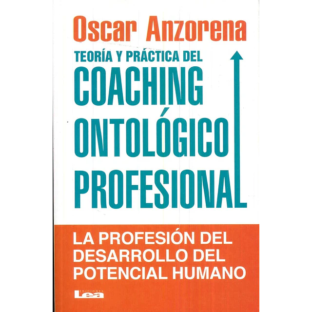 Teoría y práctica del coaching ontológico profesional