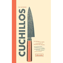 Cuchillos. La cultura, el arte y el culto al cuchillo de cocina