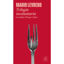 Trilogía involuntaria (La ciudad | El lugar | París)