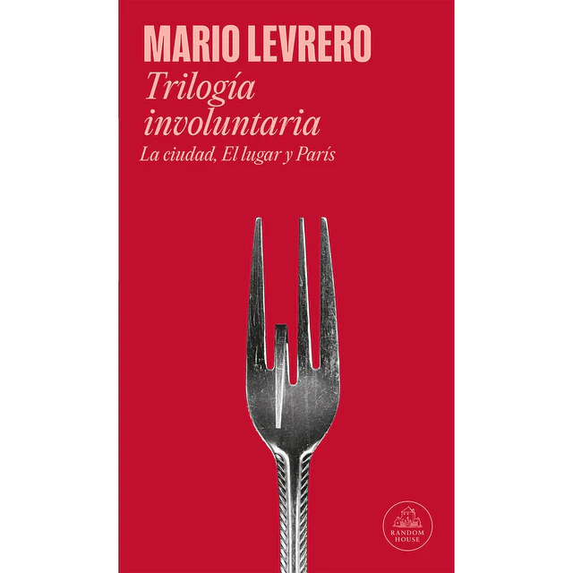 Trilogía involuntaria (La ciudad | El lugar | París)