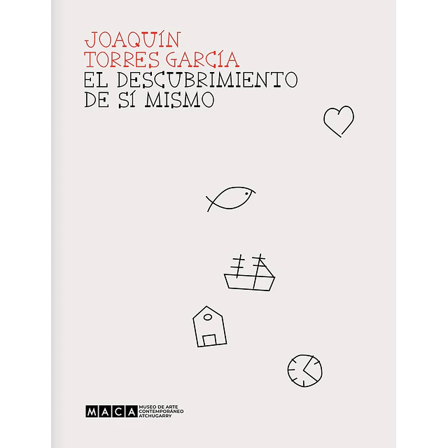 Joaquín Torres García: El descubrimiento de sí mismo