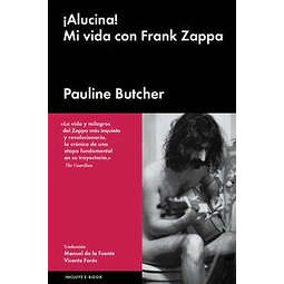 Alucina. Mi vida con Frank Zappa