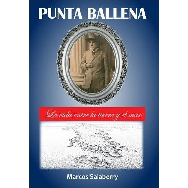 Punta Ballena. La vida entre la tierra y el mar