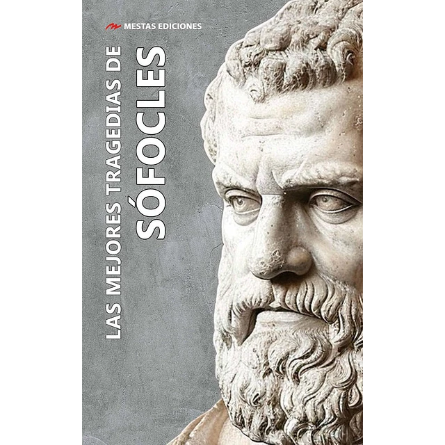 Las mejores tragedias de Sófocles: (Edipo Rey, Electra y Antígona)