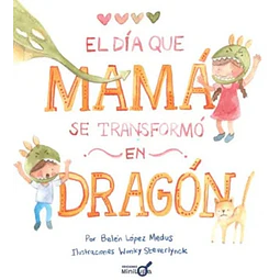 El día que mamá se transformó en dragón