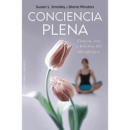 Conciencia Plena: La Ciencia, el Arte y la Práctica del Mindfulness