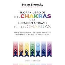 El gran libro de los chakras y la curación a través de los chakras