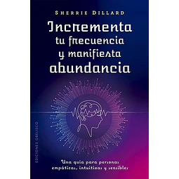 Incrementa tu frecuencia y manifiesta tu abundancia