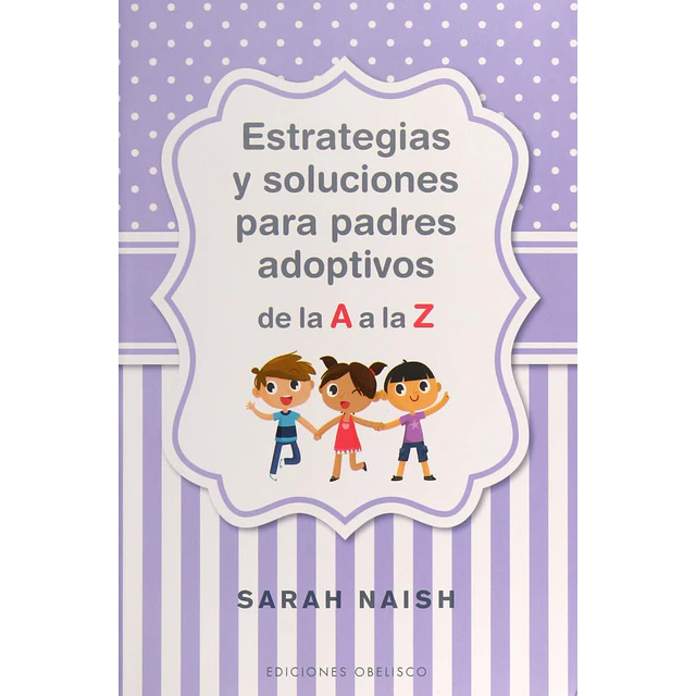 Estrategias y soluciones para padres adoptivos de la A a la Z