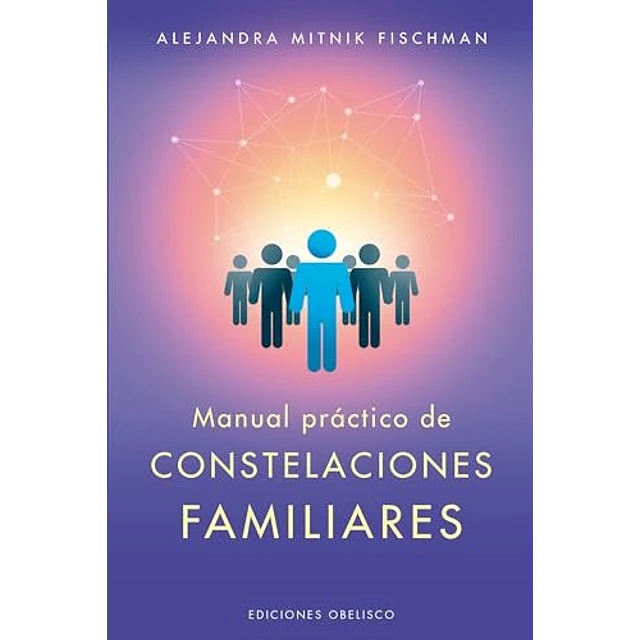 Manual práctico de constelaciones familiares
