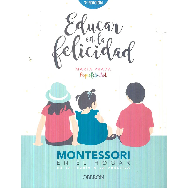 Educar en la felicidad. Montessori en el hogar