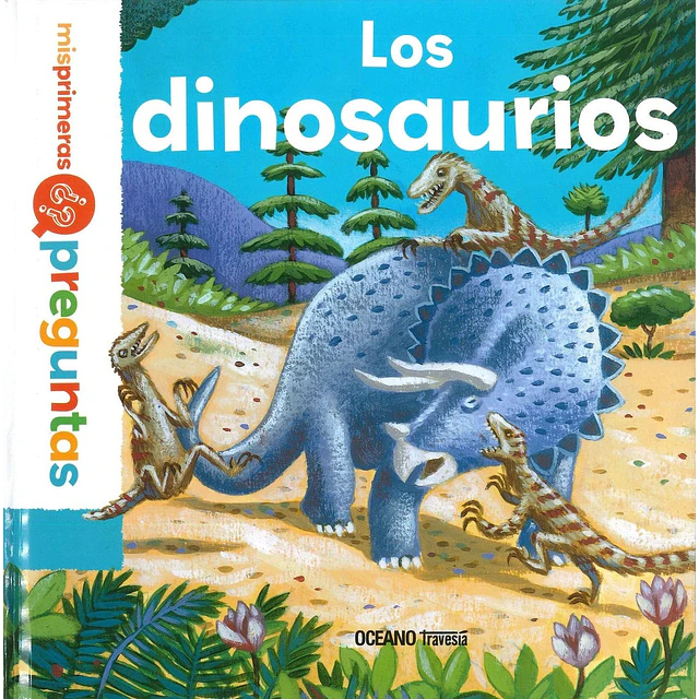 Los dinosaurios. Mis primeras preguntas