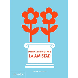 La amistad. Mi primer libro de arte
