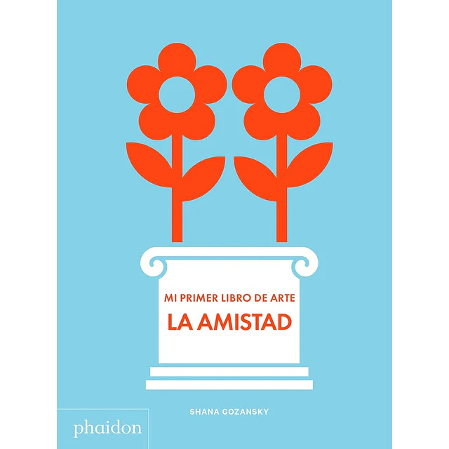 La amistad. Mi primer libro de arte