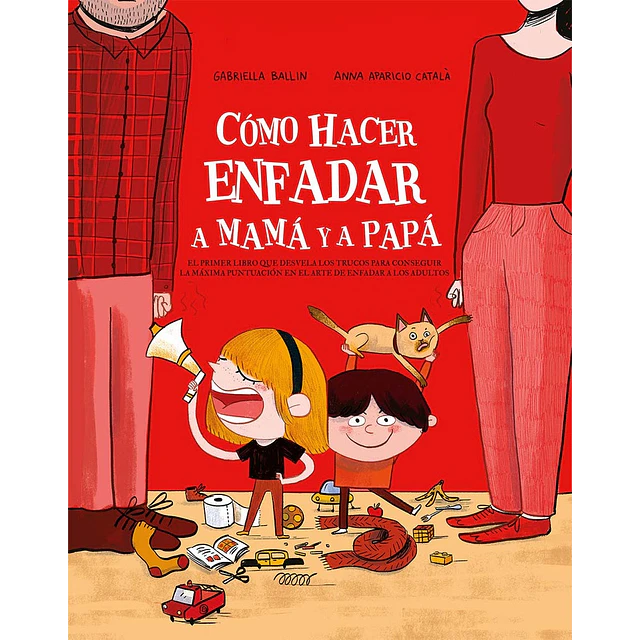 Cómo hacer enfadar a mamá y a papá