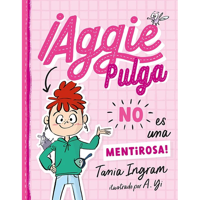 ¡Aggie Pulga no es una mentirosa!