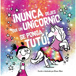 ¡Nunca dejes que un unicorno se ponga tutú!