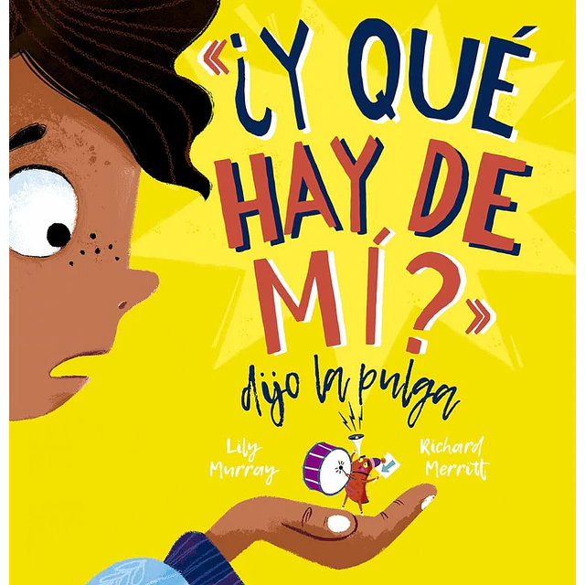 ¿Y qué hay de mí? Dijo la pulga
