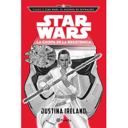 Rumbo a Star Wars: El ascenso de Skywalker. La chispa de la Resistencia